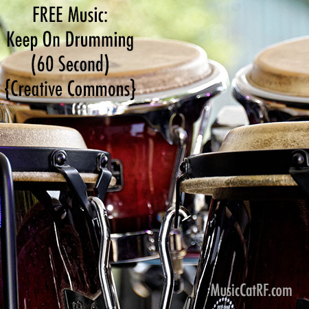FREE Music: "Keep On Drumming" Song (60 Second) {Creative Commons}