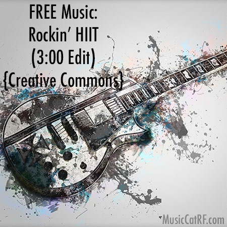 FREE Music: "Rockin' HIIT" Song (3:00 Edit) {Creative Commons}