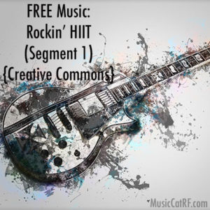 FREE Music: "Rockin" HIIT" Song (Segment 1) {Creative Commons}