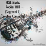 FREE Music: "Rockin' HIIT" Song (Segment 2) {Creative Commons)