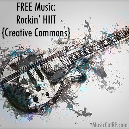 FREE Music: "Rockin' HIIIT" Song {Creative Commons}