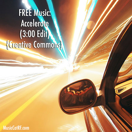 FREE Music: "Accelerate" Song (3:00 Edit) {Creative Commons}
