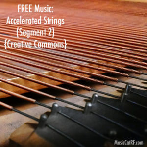 FREE Music: "Accelerated Strings" Song (Segment 2) {Creative Commons}