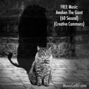 FREE Music: "Awaken The Giant" Song (60 Second) {Creative Commons}