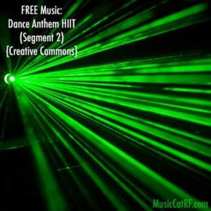 FREE Music: "Dance Anthem HIIT" Song (Segment 2) {Creative Commons}