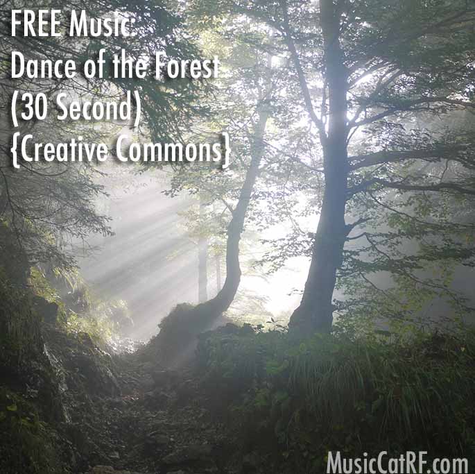 FREE Music: "Dance of the Forest" Song (30 Second) {Creative Commons}