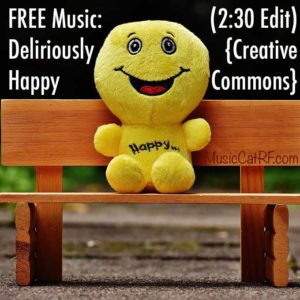 FREE Music: "Deliriously Happy" Song (2:30 Edit) {Creative Commons}