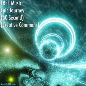 FREE Music: "Epic Journey" Song (60 Second) {Creative Commons}