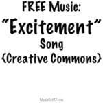FREE Music: "Excitement" Song {Creative Commons}