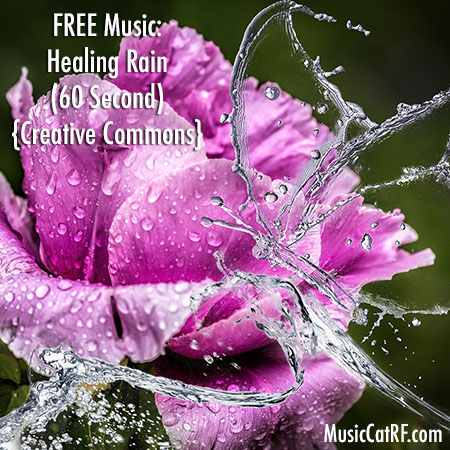 FREE Music: "Healing Rain" (60 Second) {Creative Commons}