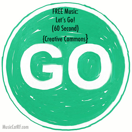 FREE Music: "Let's Go!" Song (60 Second) {Creative Commons}