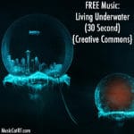 FREE Music: "Living Underwater" Song (30 Second) {Creative Commons}