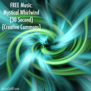 FREE Music: Mystical Whirlwind (30 Second) {Creative Commons}