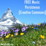 FREE Music: "Persistence" Song {Creative Commons}