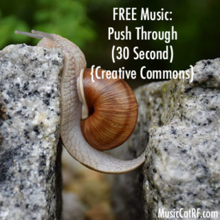 FREE Music: "Push Through" Song (30 Second) {Creative Commons}