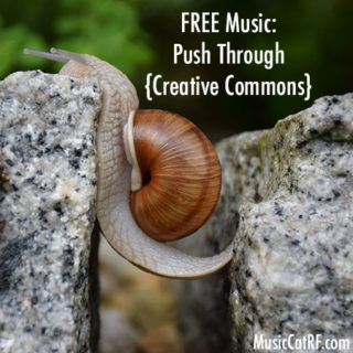 FREE Music: "Push Through" Song {Creative Commons}