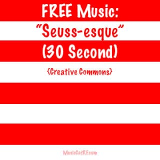 FREE Music: "Seuss-esque" Song (30 Second) {Creative Commons}