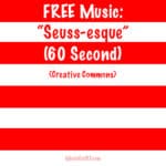 FREE Music "Seuss-esque" Song (60 Second) {Creative Commons}