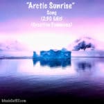 FREE Music: "Arctic Sunrise" Song (2:30 Edit) {Creative Commons}