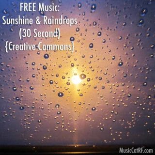 FREE Music: "Sunshine & Raindrops" Song (30 Second) {Creative Commons}