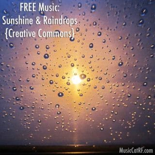 FREE Music: "Sunshine & Raindrops" Song {Creative Commons}