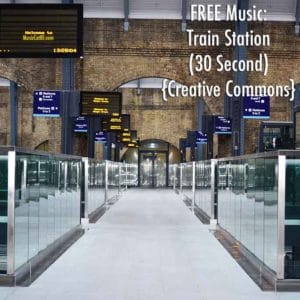 FREE Music: "Train Station" Song (30 Second) {Creative Commons}