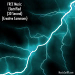 FREE Music: "Electrified" Song (30 Second) {Creative Commons}