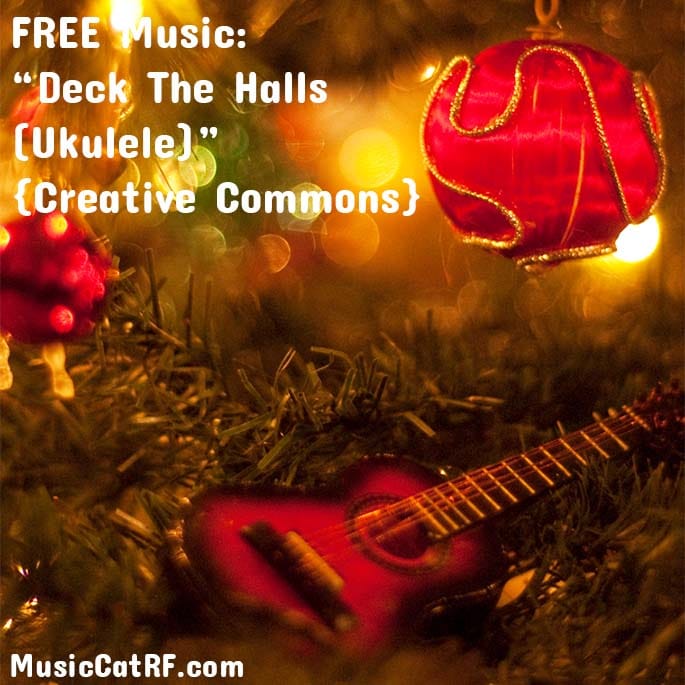 FREE Music: "Deck The Halls (Ukulele)" {Creative Commons}